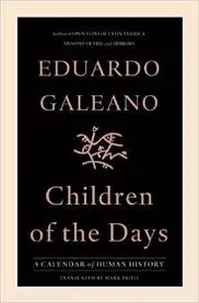 Amazon.com: Children of the Days: A Calendar of Human History  (9781568587479): Galeano, Eduardo: Books